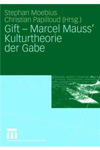 Gift - Marcel Mauss' Kulturtheorie der Gabe