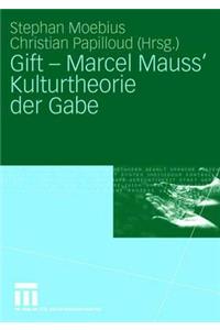 Gift - Marcel Mauss' Kulturtheorie Der Gabe