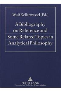 Bibliography on Reference and Some Related Topics in Analytical Philosophy