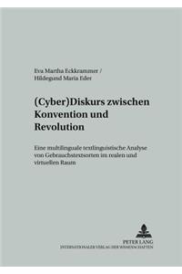 (Cyber)Diskurs Zwischen Konvention Und Revolution: Eine Multilinguale Textlinguistische Analyse Von Gebrauchstextsorten Im Realen Und Virtuellen Raum