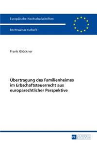 Uebertragung Des Familienheimes Im Erbschaftsteuerrecht Aus Europarechtlicher Perspektive