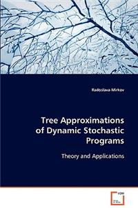 Tree Approximations of Dynamic Stochastic Programs