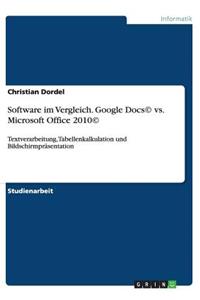 Software im Vergleich. Google Docs(c) vs. Microsoft Office 2010(c)
