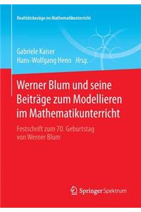 Werner Blum Und Seine Beiträge Zum Modellieren Im Mathematikunterricht