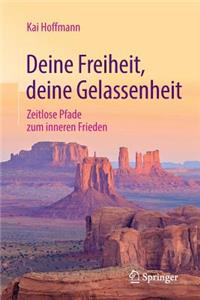 Deine Freiheit, Deine Gelassenheit