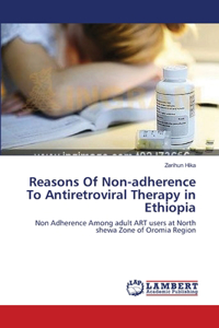 Reasons Of Non-adherence To Antiretroviral Therapy in Ethiopia