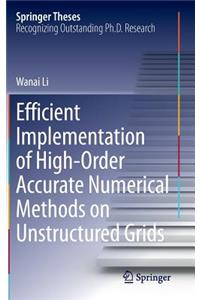 Efficient Implementation of High-Order Accurate Numerical Methods on Unstructured Grids