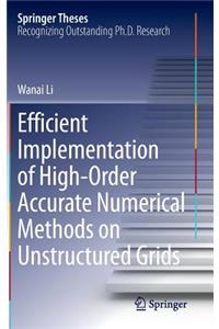 Efficient Implementation of High-Order Accurate Numerical Methods on Unstructured Grids