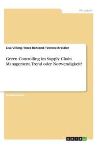 Green Controlling im Supply Chain Management. Trend oder Notwendigkeit?