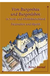 Vom Burgenbau und Burgenleben in Nord- und Mitteldeutschland