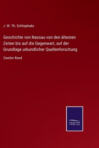 Geschichte von Nassau von den ältesten Zeiten bis auf die Gegenwart, auf der Grundlage urkundlicher Quellenforschung