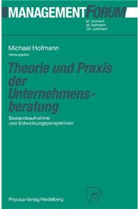 Theorie und Praxis der Unternehmensberatung