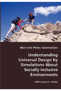 Understanding Universal Design by Simulations About Socially Inclusive Environments