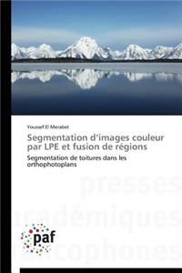 Segmentation D Images Couleur Par Lpe Et Fusion de Régions