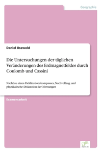 Die Untersuchungen der täglichen Veränderungen des Erdmagnetfeldes durch Coulomb und Cassini