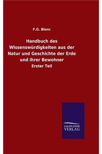 Handbuch des Wissenswürdigkeiten aus der Natur und Geschichte der Erde und ihrer Bewohner