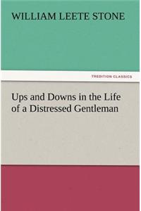 Ups and Downs in the Life of a Distressed Gentleman