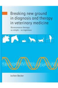 Breaking new ground in diagnosis and therapy in veterinary medicine