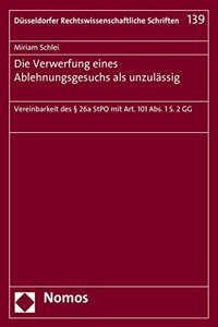 Die Verwerfung Eines Ablehnungsgesuchs ALS Unzulassig: Vereinbarkeit Des 26a Stpo Mit Art. 101 Abs. 1 S. 2 Gg