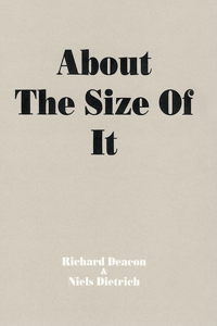 Richard Deacon: About the Size of It