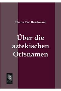 Uber Die Aztekischen Ortsnamen