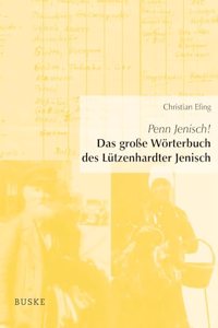 Penn Jenisch! Das groÃŸe Worterbuch des Lutzenhardter Jenisch