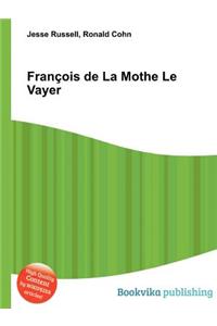 Francois de la Mothe Le Vayer