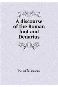 A Discourse of the Roman Foot and Denarius