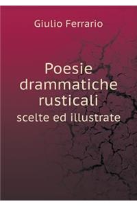 Poesie Drammatiche Rusticali Scelte Ed Illustrate