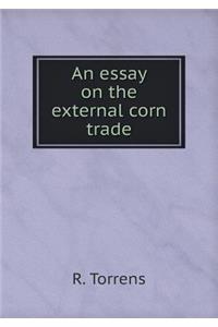 An Essay on the External Corn Trade