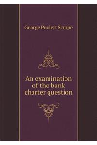 An examination of the bank charter question