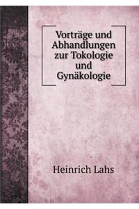 Vorträge Und Abhandlungen Zur Tokologie Und Gynäkologie