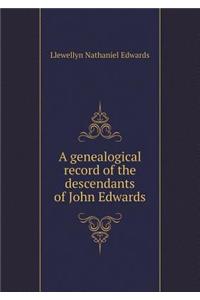 A Genealogical Record of the Descendants of John Edwards