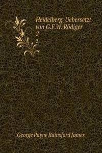 Heidelberg. Uebersetzt von G.F.W. Rodiger