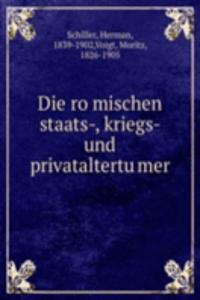 Die romischen staats-, kriegs- und privataltertumer