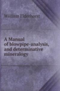 Manual of blowpipe-analysis, and determinative mineralogy