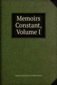 Memoirs Constant, Volume I