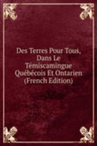 Des Terres Pour Tous, Dans Le Temiscamingue Quebecois Et Ontarien (French Edition)