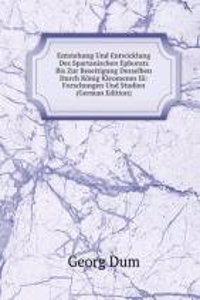 Entstehung Und Entwicklung Des Spartanischen Ephorats Bis Zur Beseitigung Desselben Durch Konig Kleomenes Iii: Forschungen Und Studien (German Edition)