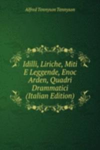 Idilli, Liriche, Miti E Leggende, Enoc Arden, Quadri Drammatici (Italian Edition)