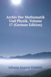 Archiv Der Mathematik Und Physik, Volume 17 (German Edition)