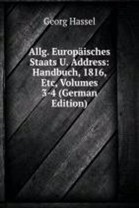 Allg. Europaisches Staats U. Address: Handbuch, 1816, Etc, Volumes 3-4 (German Edition)