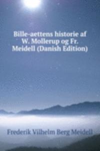 Bille-aettens historie af W. Mollerup og Fr. Meidell (Danish Edition)