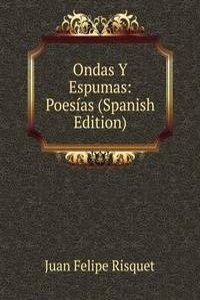 Ondas Y Espumas: Poesias (Spanish Edition)