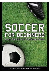 Soccer for Beginners - Learn The Rules Of The Soccer Game