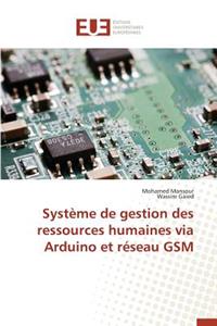 Syst?me de Gestion Des Ressources Humaines Via Arduino Et R?seau GSM