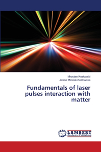 Fundamentals of laser pulses interaction with matter