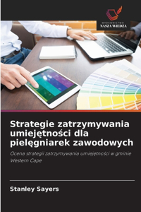 Strategie zatrzymywania umiejetnosci dla pielegniarek zawodowych