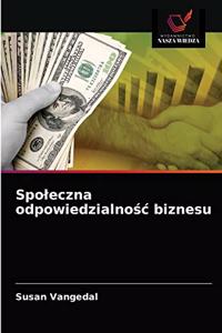 Spoleczna odpowiedzialnośc biznesu