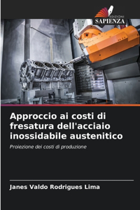 Approccio ai costi di fresatura dell'acciaio inossidabile austenitico